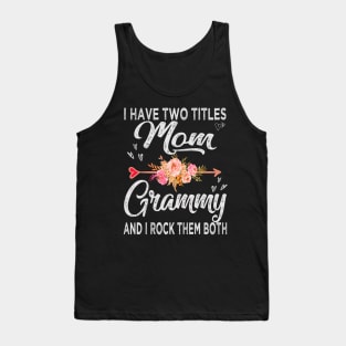 mothers day i have two titles mom and grammy Tank Top